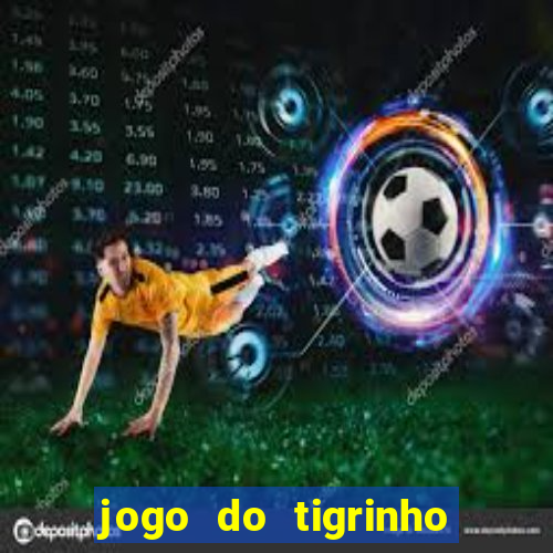 jogo do tigrinho teste gratis